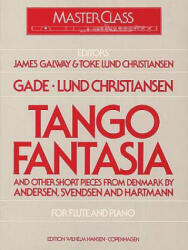Galway, James: Tango Fantasia And Other Short Pieces (ISBN: 9788759855218)