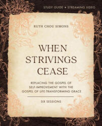 When Strivings Cease Bible Study Guide plus Streaming Video - Ruth Chou Simons (ISBN: 9780310130048)