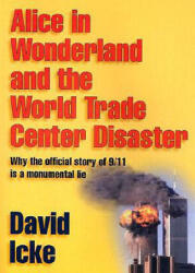 Alice in Wonderland and the World Trade Center Disaster - David Icke (ISBN: 9780953881024)