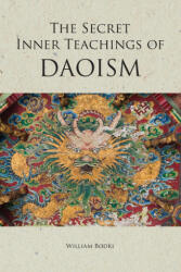 The Secret Inner Teachings of Daoism - William Bodri (ISBN: 9781737032045)