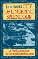 City of Lingering Splendour - John Eaton Calthorpe Blofeld, John Eaton Calthorpe Blofeld (ISBN: 9781570626371)