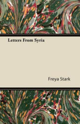 Letters From Syria - Freya Stark (ISBN: 9781406729481)