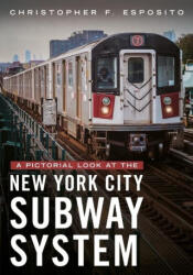 A Pictorial Look at the New York City Subway System - Esposito, Christopher F. (ISBN: 9781634995344)