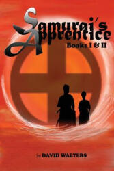Samurai's Apprentice: Books 1 & 2: Samurai's Apprentice & Ninja's Apprentice - David Walters (ISBN: 9781500418441)
