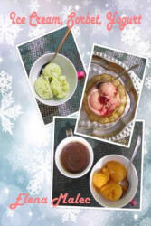 Ice Cream, Sorbet, Yogurt - Elena Malec (ISBN: 9781537380834)