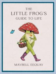 The Little Frog's Guide to Life (ISBN: 9781837994731)