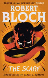 The Scarf - Robert Bloch, Garyn G. Roberts (ISBN: 9781960241429)
