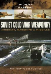 Soviet Cold War Weaponry- Aircraft, Warships and Missiles (ISBN: 9781473823617)