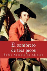El sombrero de tres picos - Pedro Antonio de Alarcon (ISBN: 9781974294473)