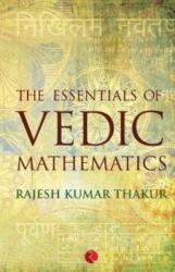 Essentials of Vedic Mathematics (ISBN: 9788129123749)