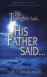 HIS THOUGHTS SAID HIS FATHER SAID - Amy Carmichael (ISBN: 9780875089713)