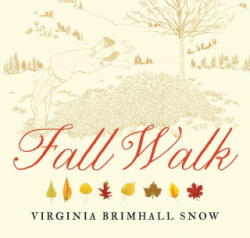 Fall Walk, Paperback - Snow, Virginia Brimhall (ISBN: 9781423653912)