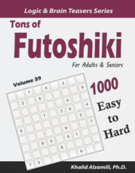 Tons of Futoshiki for Adults & Seniors: 1000 Easy to Hard Puzzles - Khalid Alzamili (ISBN: 9781656055866)