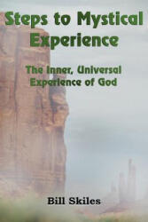 Steps to Mystical Experience - Bill Skiles (ISBN: 9781420845471)