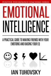 Emotional Intelligence - Ian Tuhovsky (ISBN: 9781508645917)