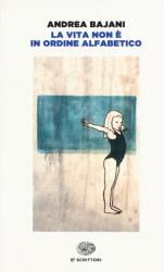 La Vita non ? in ordine alfabe - Andrea Bajani (ISBN: 9788806226176)