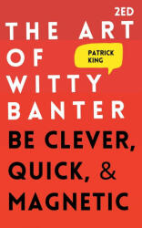 Art of Witty Banter - Patrick King (2020)