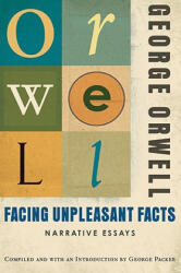 Facing Unpleasant Facts - George Orwell, George Packer (ISBN: 9780156033138)