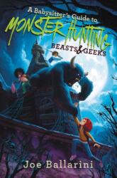 A Babysitter's Guide to Monster Hunting #2: Beasts & Geeks - Joe Ballarini, Vivienne To (ISBN: 9780062437877)