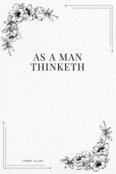 As a Man Thinketh - James Allen (ISBN: 9781979213394)