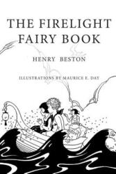The Firelight Fairy Book: Illustrated - Henry Beston, Maurice E Day (ISBN: 9781530207602)