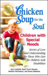 Chicken Soup for the Soul: Children with Special Needs - Jack Canfield, Mark Victor Hansen, Heather McNamara, Karen Simmons (ISBN: 9781623610616)