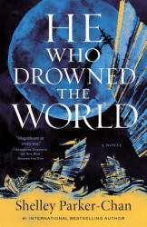 He Who Drowned the World - Parker-Chan, Shelley (ISBN: 9781250621849)