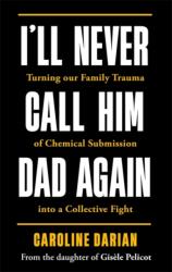 I'll Never Call Him Dad Again (ISBN: 9781785126031)
