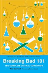 Breaking Bad 101: The Complete Critical Companion (2018)