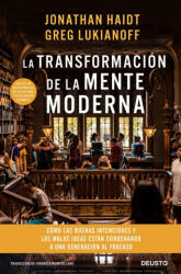 LA TRANSFORMACIÓN DE LA MENTE MODERNA | JONATHAN HAIDT, GREG LUKIANOFF (2019)