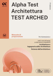 Alpha Test. Architettura. Test arched. Manuale di preparazione. Per l'ammissione a tutti i corsi di laurea in Architettura e Ingegneria Edile-Architet - Stefano Bertocchi, Massimiliano Bianchini, Fausto Lanzoni, Giovanni Vannini, Giuseppe Vottari (ISBN: 9