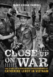 Close-Up on War: The Story of Pioneering Photojournalist Catherine Leroy in Vietnam (ISBN: 9781419746611)