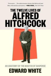 Twelve Lives of Alfred Hitchcock - White, Edward (ISBN: 9781324022121)