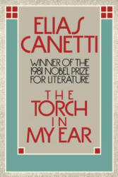 Torch in My Ear - Elias Canetti, Canetti, Joachim Neugroschel (ISBN: 9780374518042)