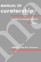 Manual of Curatorship - John M. a. Thompson (ISBN: 9780750603515)