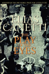 The Play of the Eyes - Elias Canetti, Ralph Manheim (ISBN: 9780374530617)