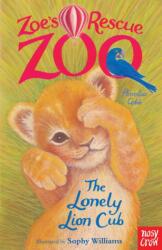 Zoe's Rescue Zoo: The Lonely Lion Cub (ISBN: 9780857631978)