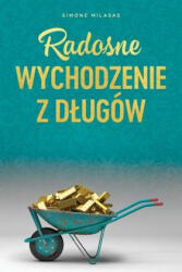 Radosne wychodzenie z dlugow - Getting Out of Debt Polish | SIMONE MILASAS (ISBN: 9781634931564)