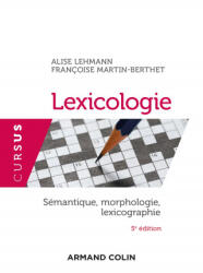 Lexicologie - 5e éd. - Sémantique, morphologie et lexicographie - Alise Lehmann, Françoise Martin-Berthet (ISBN: 9782200622374)