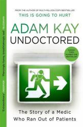 Undoctored: The brand new No 1 Sunday Times bestseller from the author of ´This Is Going To Hurt´ (ISBN: 9781398700390)