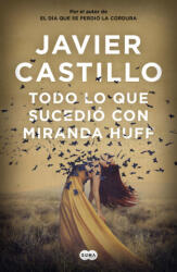 Todo lo que sucedio con Miranda Huff - Javier Castillo (ISBN: 9788491292180)