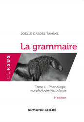 La grammaire - 5e éd. - Tome 1 : Phonologie, morphologie, lexicologie - Joëlle Gardes Tamine (ISBN: 9782200621988)