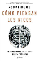COMO PIENSAN LOS RICOS - HOUSEL, MORGAN (ISBN: 9788408246121)