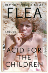 Acid for the Children: A Memoir (ISBN: 9781455530540)