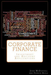 Corporate Finance: Investment and Advisory Applications - Patrick Boyle, Jesse McDougall (ISBN: 9781530116591)