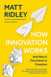 How Innovation Works: And Why It Flourishes in Freedom - Matt Ridley (ISBN: 9780062916600)