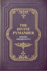 The Divine Pymander - Hermes Trismegistus, John Everard (ISBN: 9791029909764)