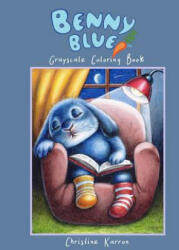Benny Blue Grayscale Coloring Book - Christine Karron, Christine Karron (ISBN: 9781728871400)