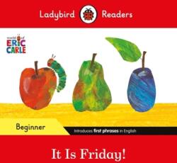 Ladybird Readers Beginner Level - Eric Carle - It is Friday! (ISBN: 9780241587843)