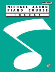 Michael Aaron Piano Course Theory: Grade 3 - Michael Aaron (ISBN: 9780769236100)
